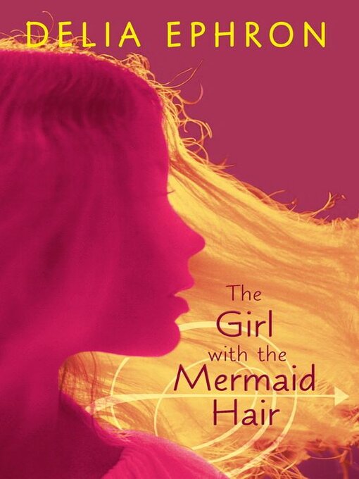 Title details for The Girl with the Mermaid Hair by Delia Ephron - Available